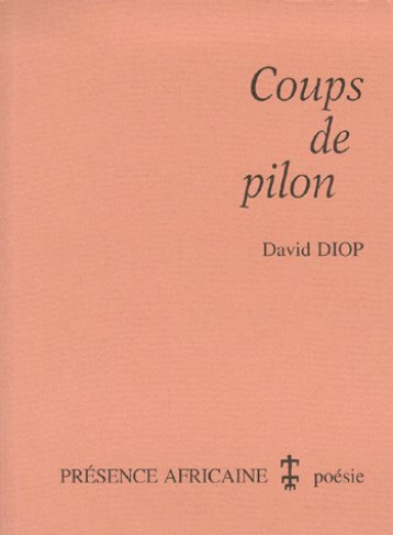 COUPS DE PILON - DIOP DAVID (SEN) - PRESENCE AFRICA