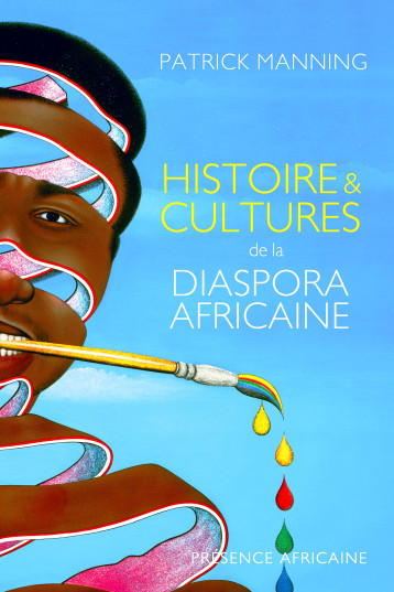 HISTOIRES ET CULTURES DE LA DIASPORA AFRICAINE - MANNING PATRICK - PRESENCE AFRICA