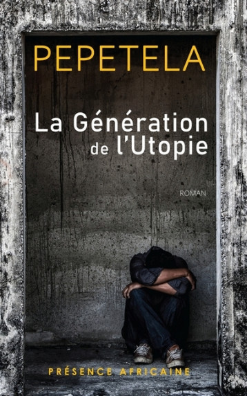 LA GENERATION DE L'UTOPIE - Pepetela  - PRESENCE AFRICA