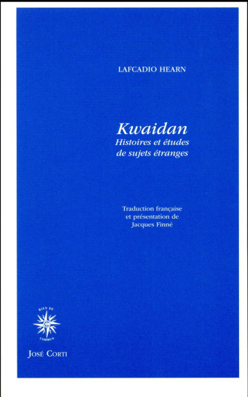 KWAIDAN  -  HISTOIRES ET ETUDES DE SUJETS ETRANGES - HEARN LAFCADIO - CORTI