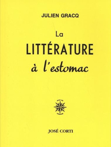 LA LITTERATURE A L'ESTOMAC - GRACQ JULIEN - CORTI