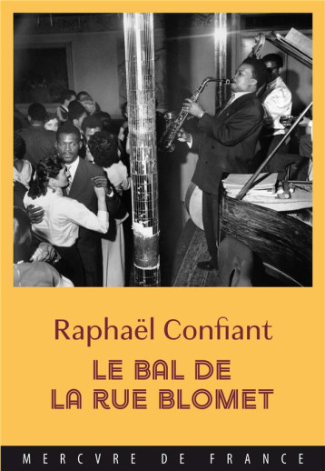 LE BAL DE LA RUE BLOMET - CONFIANT RAPHAEL - MERCURE DE FRAN