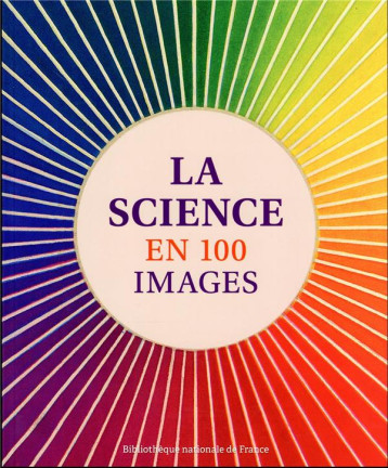 LA SCIENCE EN 100 IMAGES - COLLECTIF - CTHS EDITION