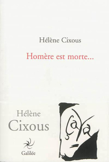 HOMERE EST MORTE - CIXOUS HELENE - Galilée