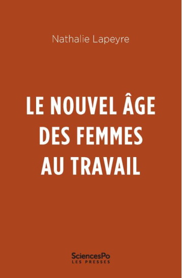 LE NOUVEL AGE DES FEMMES AU TRAVAIL - LAPEYRE NICOLE - SCIENCES PO