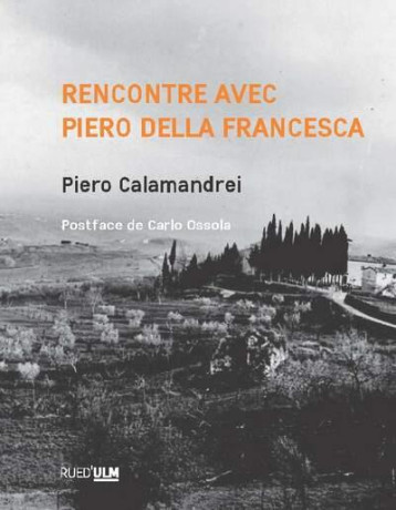 RENCONTRE AVEC PIERO DELLA FRANCESCA - CALAMANDREI PIERO - ULM