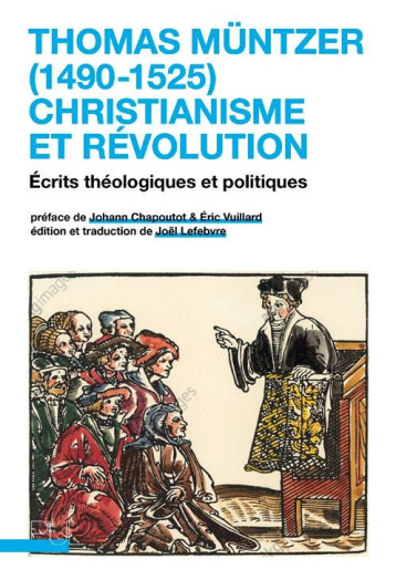 THOMAS MUNTZER (1490-1525) : CHRISTIANISME ET REVOLUTION  -  ECRITS THEOLOGIQUES ET POLITIQUES - MUNTZER/CHAPOUTOT - PU LYON