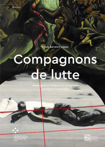 COMPAGNONS DE LUTTE. AVANT-GARDE ET CRITIQUE D'ART EN ESPAGNE PENDANT LE FRANQUISME - BARREIRO LOPEZ PAULA - Maison des Sciences de l'Homme