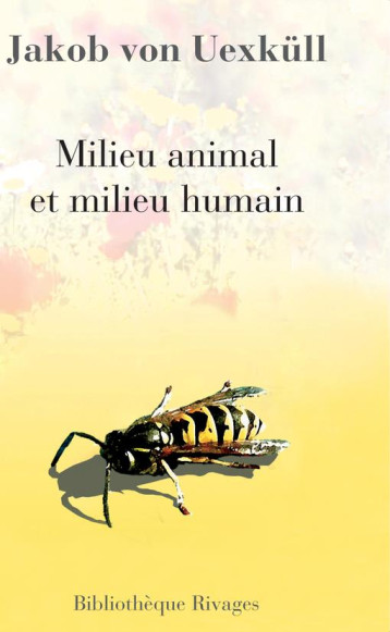 MILIEU ANIMAL ET MILIEU HUMAIN - UEXKULL JAKOB VON - Rivages