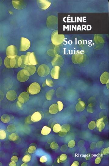 SO LONG, LUISE - MINARD CELINE - Rivages