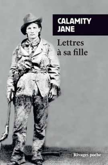 LETTRES A SA FILLE - JANE CALAMITY - Rivages