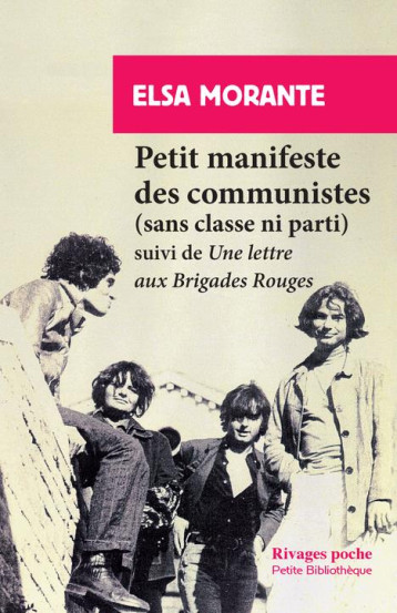 PETIT MANIFESTE DES COMMUNISTES (SANS CLASSE NI PARTI)  -  UNE LETTRE AUX BRIGADES ROUGES - MORANTE ELSA/RUEFF M - Rivages