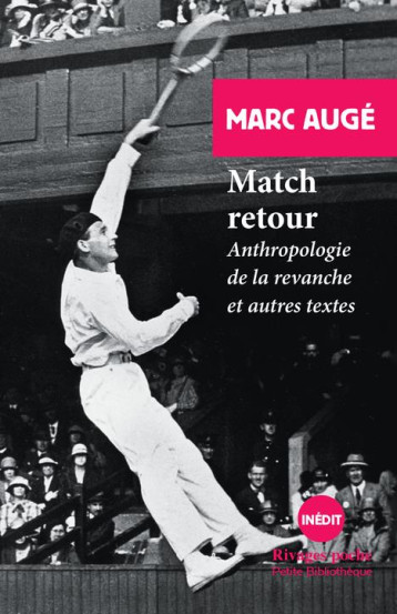 MATCH RETOUR  -  ANTHROPOLOGIE DE LA REVANCHE ET AUTRES TEXTES - AUGE MARC - Rivages