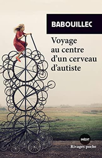 VOYAGE AU CENTRE D'UN CERVEAU D'AUTISTE - BABOUILLEC - Rivages