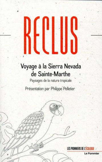 VOYAGE A LA SIERRA NEVADA DE SAINTE-MARTHE  -  PAYSAGES DE LA NATURE TROPICALE - RECLUS ELISEE - POMMIER