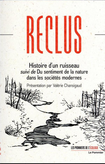 HISTOIRE D'UN RUISSEAU  -  DU SENTIMENT DE LA NATURE DANS LES SOCIETES MODERNES - RECLUS/CHANSIGAUD - POMMIER