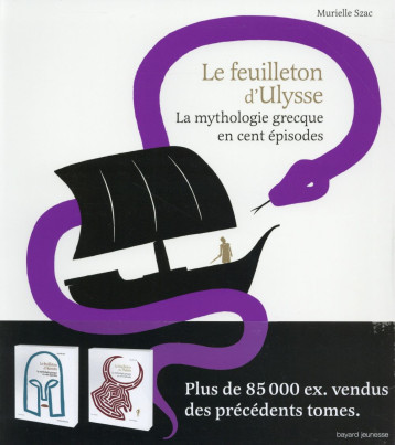 LE FEUILLETON D'ULYSSE  -  LA MYTHOLOGIE GRECQUE EN CENT EPISODES - SZAC MURIELLE - Bayard Jeunesse