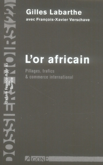 L'OR AFRICAIN  -  PILLAGES, TRAFICS ET COMMERCE INTERNATIONAL - LABARTHE GILLES - AGONE
