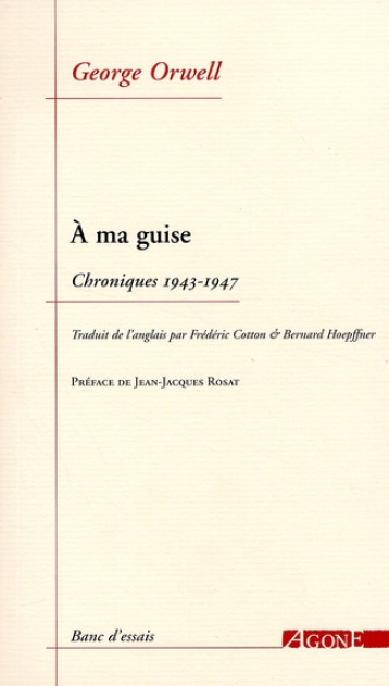 A MA GUISE  -  CHRONIQUES (1943-1947) - ORWELL GEORGE - AGONE