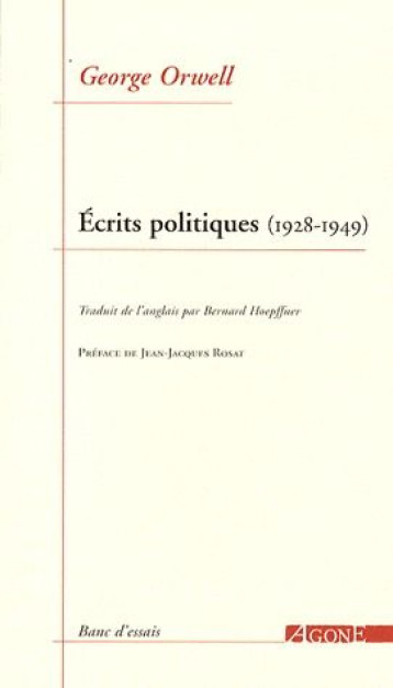 ECRITS POLITIQUES (1928-1949) - ORWELL GEORGE - AGONE