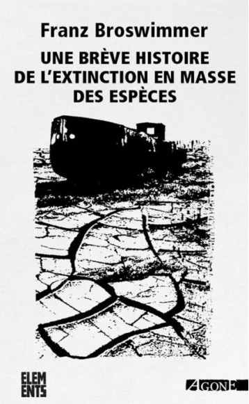 UNE BREVE HISTOIRE DE L'EXTINCTION EN MASSE DES ESPECES - BROSWIMMER FRANZ - AGONE