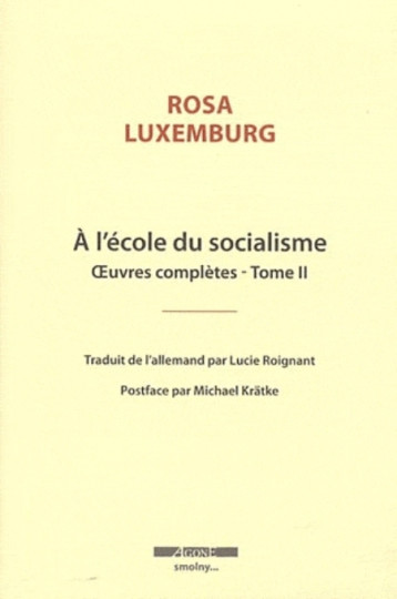 A L'ECOLE DU SOCIALISME - OEUVRES COMPLETES - TOME II - LUXEMBURG ROSA - AGONE