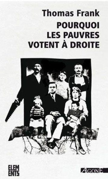 POURQUOI LES PAUVRES VOTENT A DROITE - FRANK/FRANK - Agone éditeur