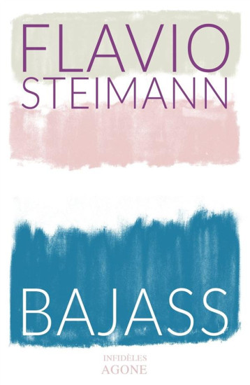 BAJASS - STEIMANN FLAVIO - Agone éditeur