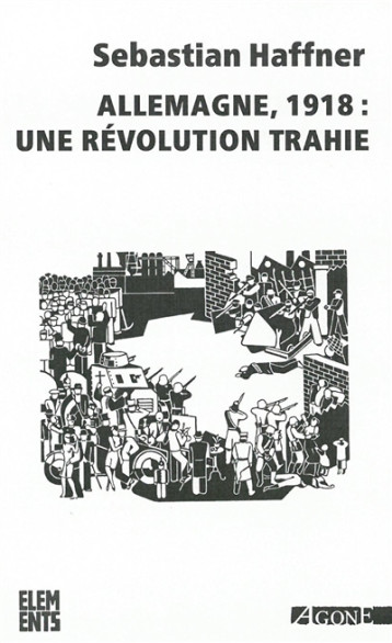 ALLEMAGNE, 1918 : UNE REVOLUTION TRAHIE - HAFFNER SEBASTIAN - AGONE