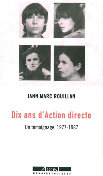 DIX ANS D'ACTION DIRECTE (1977-1987) - ROUILLAN JEAN-MARC - AGONE