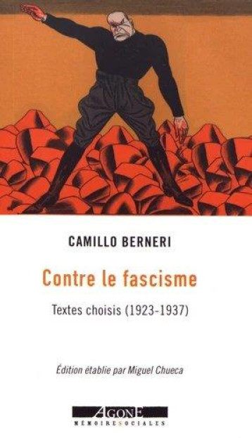 CONTRE LE FASCISME  -  1922-1937 - BERNERI CAMILLO - AGONE