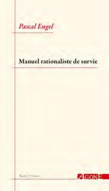 MANUEL RATIONALISTE DE SURVIE - ENGEL PASCAL - AGONE