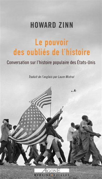 LE POUVOIR DES OUBLIES DE L'HISTOIRE : CONVERSATION SUR L'HISTOIRE POPULAIRE DES ETATS-UNIS - ZINN/SUAREZ - AGONE