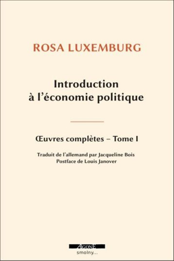 INTRODUCTION A L'ECONOMIE POLITIQUE : OEUVRES COMPLETES TOME 1 - LUXEMBURG/JANOVER - AGONE