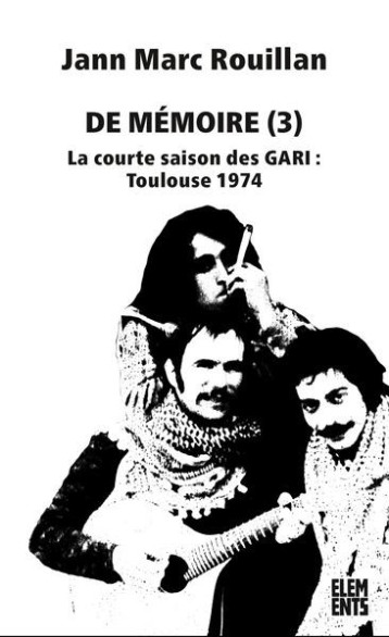 DE MEMOIRE (3) : LA COURTE SAISON DES GARI : TOULOUSE 1974 - ROUILLAN JANN MARC - AGONE