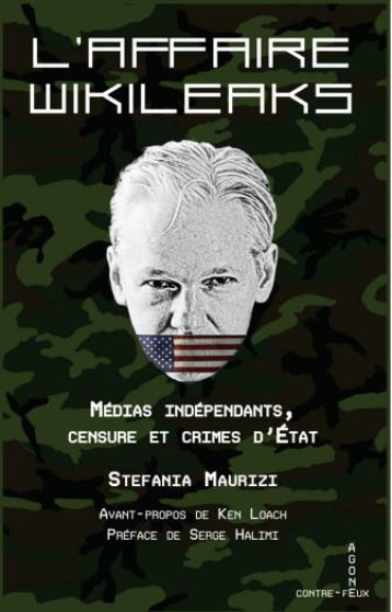 L'AFFAIRE WIKILEAKS : MEDIAS INDEPENDANTS, CENSURE ET CRIMES D'ETAT - MAURIZI/HALIMI/LOACH - AGONE