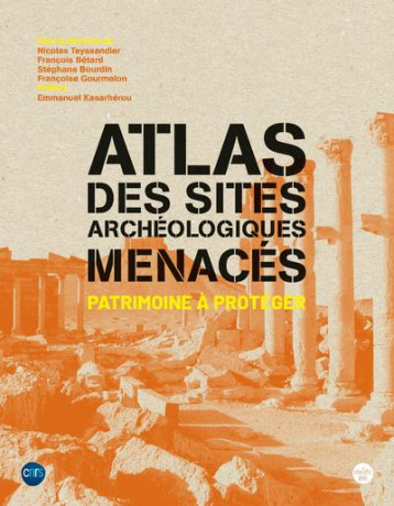 ATLAS DES SITES ARCHEOLOGIQUES MENACES : PATRIMOINE A PROTEGER - COLLECTIF - LE CHERCHE MIDI