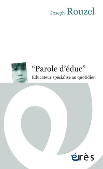 « PAROLES D'EDUC »  -  EDUCATEUR SPECIALISE AU QUOTIDIEN - ROUZEL JOSEPH - ERES