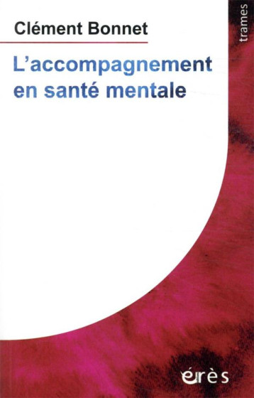 L'ACCOMPAGNEMENT EN SANTE MENTALE - BONNET CLEMENT - ERES