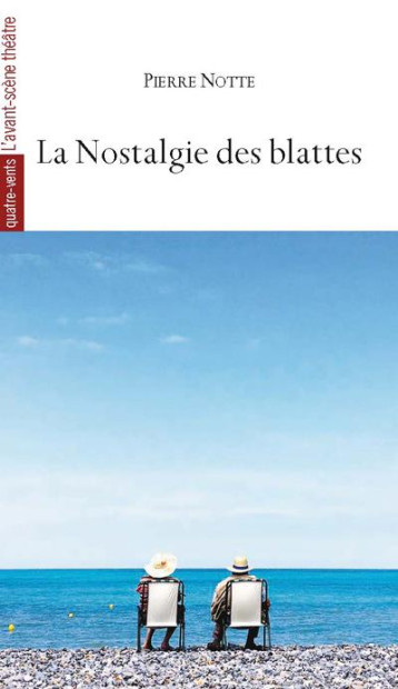 LA NOSTALGIE DES BLATTES - NOTTE PIERRE - Avant-scène théâtre