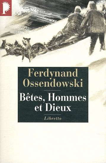 BETES, HOMMES ET DIEUX - OSSENDOWSKI FERDYNAN - LIBRETTO