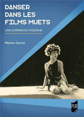 DANSER DANS LES FILMS MUETS : UNE EXPERIENCE MODERNE - CARROT MARION - PU RENNES