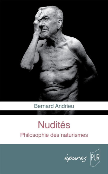 NUDITES : PHILOSOPHIE DES NATURISMES - ANDRIEU BERNARD - PU RENNES