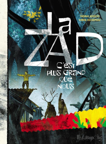 LA ZAD  -  C'EST PLUS GRAND QUE NOUS - AZUELOS / ROCHEPEAU - GALLISOL