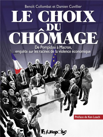 LE CHOIX DU CHOMAGE  -  DE POMPIDOU A MACRON, ENQUETE SUR LES RACINES DE LA VIOLENCE ECONOMIQUE - COLLOMBAT/CUVILLIER - GALLISOL