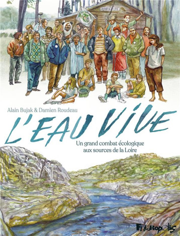 L'EAU VIVE  -  UN GRAND COMBAT ECOLOGIQUE AUX SOURCES DE LA LOIRE - BUJAK/ROUDEAU - GALLISOL