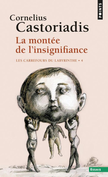 LA MONTEE DE L'INSIGNIFIANCE, LES CARREFOURS DU LABYRINTHE - CASTORIADIS CORNELIUS - POINTS