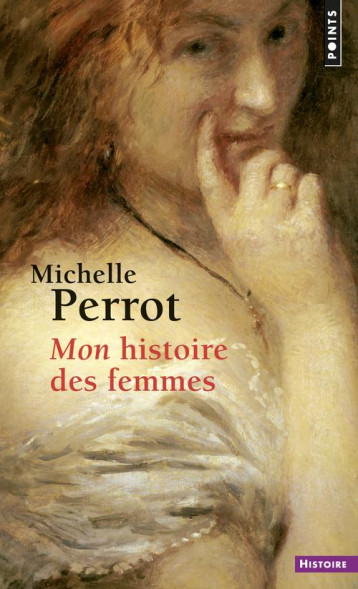 MON HISTOIRE DES FEMMES - PERROT MICHEL - POINTS
