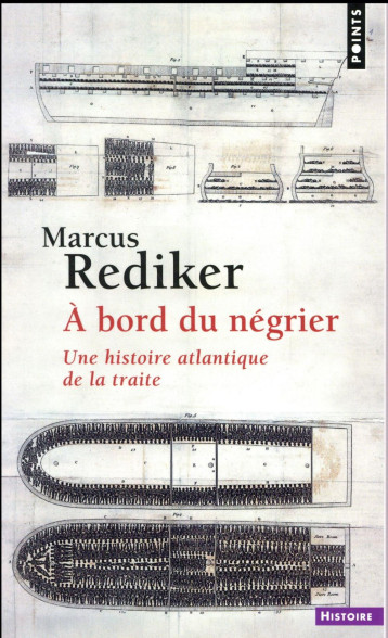 A BORD DU NEGRIER  -  UNE HISTOIRE ATLANTIQUE DE LA TRAITE - REDIKER MARCUS - POINTS