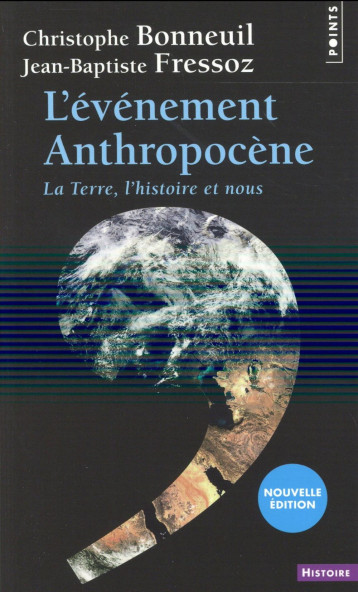 L'EVENEMENT ANTHROPOCENE  -  LA TERRE, L'HISTOIRE ET NOUS - BONNEUIL CHRISTOPHE - Points